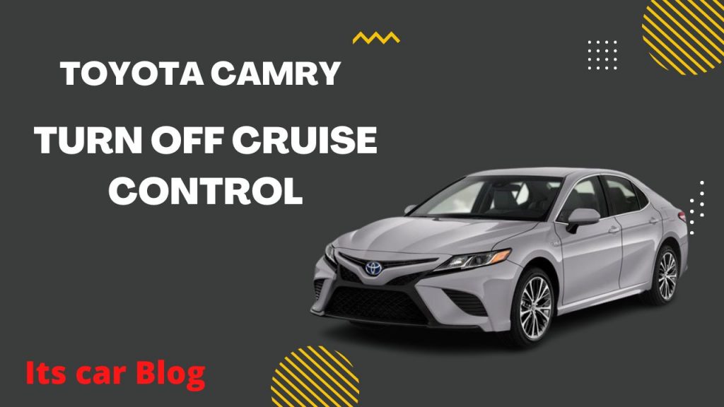 How To Turn Off Cruise Control Toyota Camry
