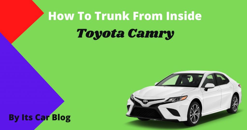How To Open Camry Trunk From Inside