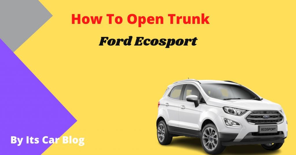 How To Open Ford Ecosport Trunk