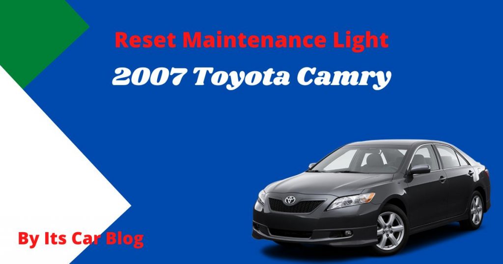 How To Reset Maintenance Light On 2007 Toyota Camry