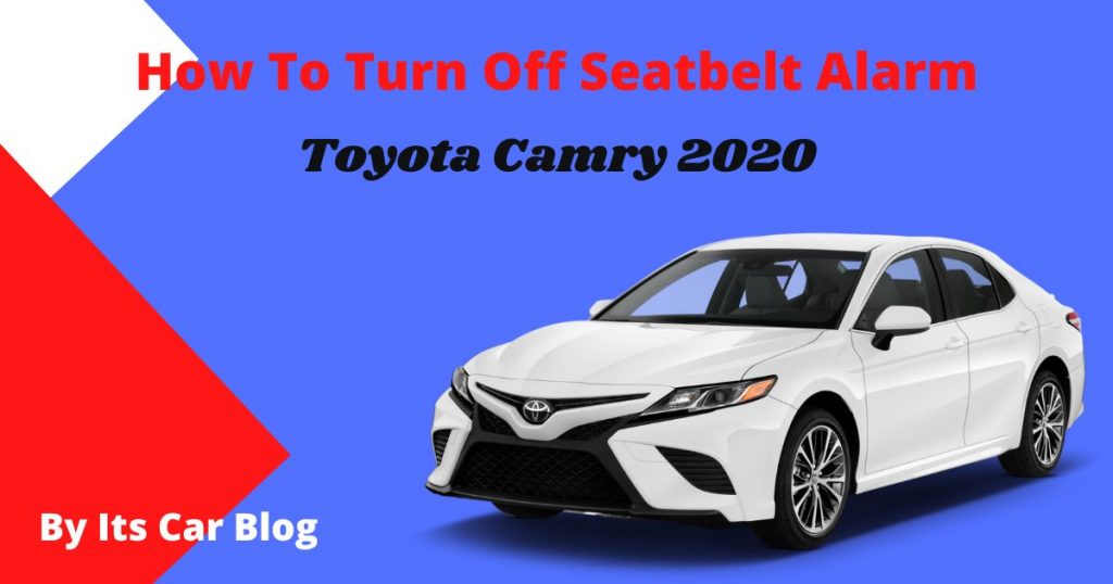 How To Turn Off Seatbelt Alarm 2020 Camry