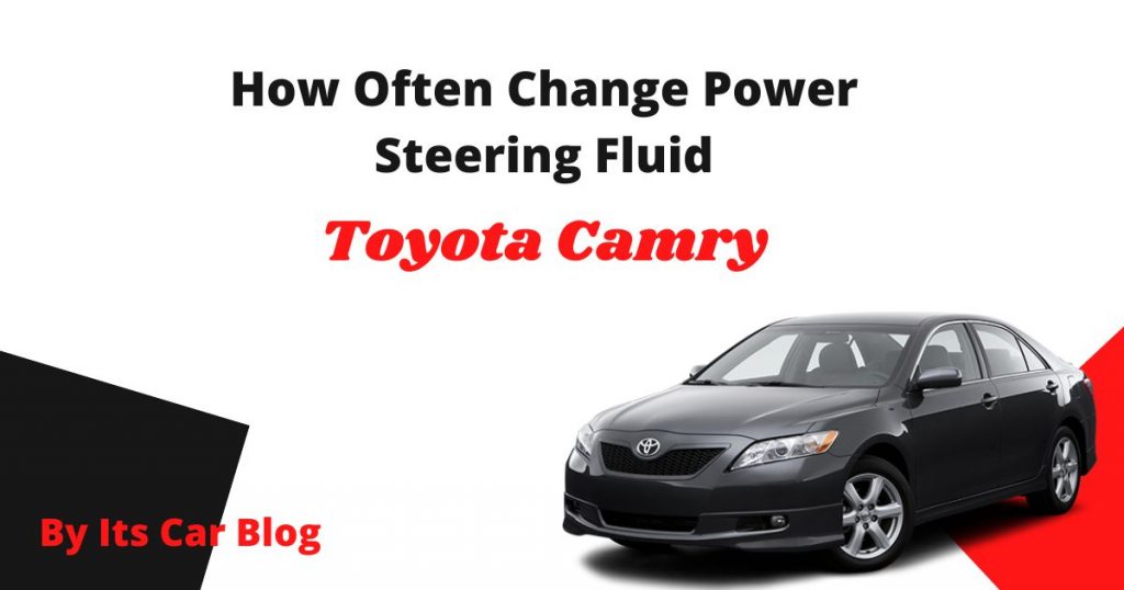 How Often Change The Power Steering Fluid Toyota Camry