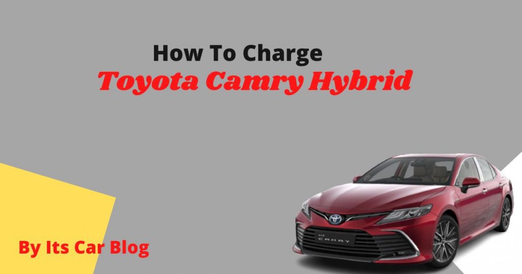 How To Charge Toyota Camry Hybrid Battery